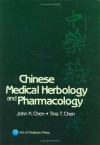 Chinese Medical Herbology and Pharmacology - John K. Chen, Tina T. Chen