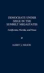 Democrats Under Siege in the Sunbelt Megastates: California, Florida, and Texas - Albert J. Nelson