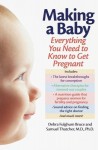 Making a Baby: Everything You Need to Know to Get Pregnant - Debra Fulghum Bruce, Samuel Thatcher