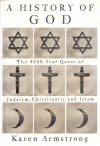 A History of God: The 4,000-Year Quest of Judaism, Christianity and Islam - Karen Armstrong