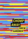 Chomp Away - Drew Gardner