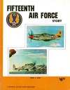 Fifteenth Air Force Story... in World War II - Kenn C. Rust