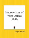 Hebrewisms of West Africa - Joseph J. Williams