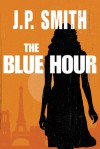 The Blue Hour - J.P. Smith