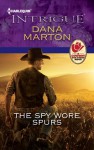 The Spy Wore Spurs - Dana Marton