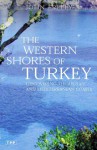 The Western Shores of Turkey: Discovering the Aegean and Mediterranean Coasts - John Freely