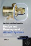 Design and Development of Aircraft Systems (Aerospace Series) - Ian Moir, Allan Seabridge