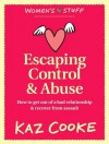 Escaping Control & Abuse: How to Get Out of a Bad Relationship & Recover from Assault - Kaz Cooke