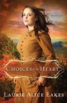 Choices of the Heart - Laurie Alice Eakes