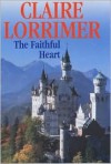 The Faithful Heart - Claire Lorrimer