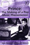 Prince: The Making of a Pop Music Phenomenon - Stan Hawkins