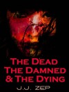 The Dead The Damed & The Dying - J.J. Zep