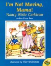 I'm Not Moving, Mama - Nancy White Carlstrom