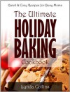 The Ultimate Holiday Baking Cookbook: Quick and Cozy Recipes for Busy Moms - Lynda Collins, Boril Bell