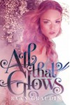 All That Glows - Ryan Graudin