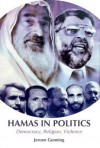 Hamas in Politics: Democracy, Religion, Violence - Jeroen Gunning