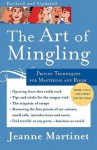 The Art of Mingling: Proven Techniques for Mastering Any Room - Jeanne Martinet