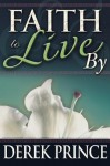 Faith to Live by - Derek Prince