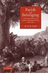 Parish and Belonging: Community, Identity and Welfare in England and Wales, 1700 1950 - K.D.M. Snell