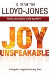 Joy Unspeakable: Power And Renewal In The Holy Spirit - D. Martyn Lloyd-Jones