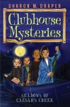 Shadows of Caesar's Creek (Clubhouse Mysteries) - Sharon M. Draper, Jesse Joshua Watson