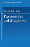 Psychoanalysis and Management - Michael Hofmann, Seth Allcorn, Monika List