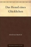 Das Hemd eines Glücklichen (German Edition) - Anatole France