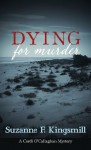 Dying for Murder: A Cordi O'Callaghan Mystery - Suzanne F. Kingsmill