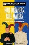 The Motley Fool's Rule Breakers, Rule Makers: The Foolish Guide To Picking Shares - David Gardner, Tom Gardner