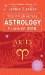 Your Personal Astrology Planner 2010: Aries - Rick Levine, Jeff Jawer