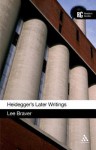 Heidegger's Later Writings: A Reader's Guide - Lee Braver