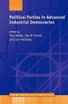 Political Parties in Advanced Industrial Democracies. Comparative Politics. - Paul Webb, David Farrell, Ian Holliday