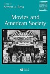 Movies and American Society (Blackwell Readers in American Social and Cultural History (Paper)) - Steven J. Ross