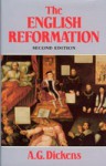 The English Reformation - A.G. Dickens