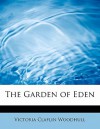 The Garden of Eden: Or: The Paradise Lost & Found - Victoria Claflin Woodhull