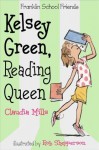 Kelsey Green, Reading Queen (Franklin School Friends) - Claudia Mills, Rob Shepperson