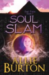 Soul Slam: Soul Force Series - Allie Burton