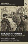 Shame, Blame, and Culpability: Crime and Violence in the Modern State - David Nash, Judith Rowbotham, Marianna Muravyeva