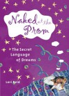 Naked at the Prom: The Secret Language of Dreams - Lori Reid, Lori Reid