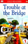 Trouble at the Bridge (DK LEGO Readers: Level 1: Beginning to Read) - Marie Birkinshaw, Sebastian Quigley