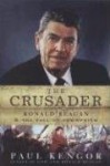 The Crusader: Ronald Reagan and the Fall of Communism - Paul Kengor