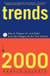 Trends 2000: How to Prepare for and Profit from the Changes of the 21st Century - Gerald Celente