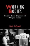 Working Bodies: Interactive Service Employment and Workplace Identities - Linda McDowell