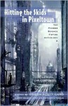 Hitting the Skids in Pixeltown: The Phobos Science Fiction Anthology - Orson Scott Card, Keith Olexa, Christian O'Toole, David John Baker, Rebecca Carmi, Matthew S. Rotundo