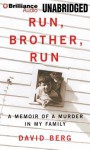 Run, Brother, Run: A Memoir of a Murder in My Family (Audio) - David Berg, Geoff Berg