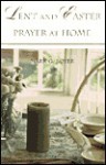 Lent and Easter Prayer at Home - Mark G. Boyer