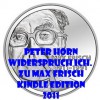 Widerspruch Ich. Zu Max Frisch. (German Edition) - Peter Horn