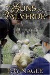 The Guns of Valverde - P.G. Nagle, Chris Krohn