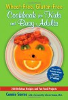 Wheat-Free, Gluten-Free Cookbook for Kids and Busy Adults - Connie Sarros