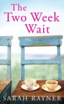 The Two Week Wait - Sarah Rayner